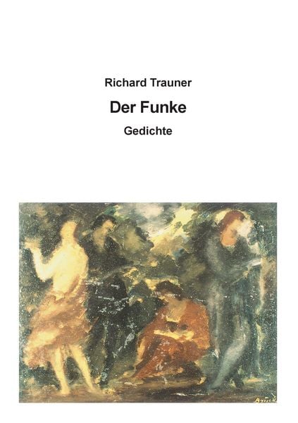 Der Funke, Taschenbuch von Richard Trauner, BoD – Books on Demand, 9783738679113