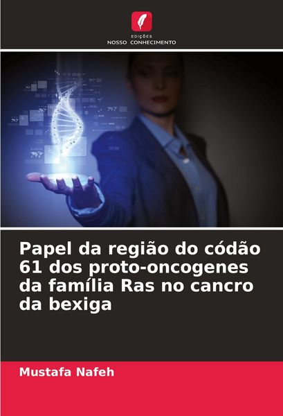Produktbild: Papel da regi&atilde;o do c&oacute;d&atilde;o 61 dos proto-oncogenes da fam&iacute;lia Ras no cancro da bexiga