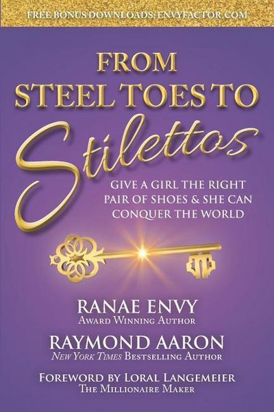 Produktbild: From Steel Toes To Stilettos: Give A Girl The Right Pair Of Shoes & She Can Conquer The World