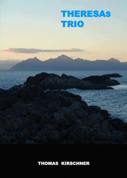 Theresas Trio, Taschenbuch von Thomas Kirschner, Tredition, 9783347315198