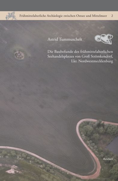 Produktbild: Die Baubefunde des fr&uuml;hmittelalterlichen Seehandelsplatzes von Gro&szlig; Str&ouml;mkendorf, Lkr. Nordwestmecklenburg