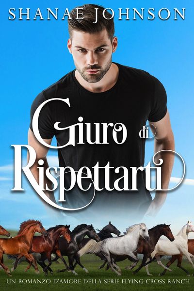 Produktbild: Giuro di rispettarti (Un romanzo d'amore della serie Flying Cross Ranch, #5)