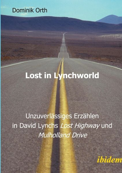 Produktbild: Lost in Lynchworld - Unzuverl&auml;ssiges Erz&auml;hlen in David Lynchs "Lost Highway" und "Mulholland Drive"