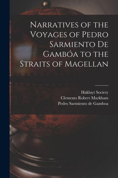 Produktbild: Narratives of the Voyages of Pedro Sarmiento de Gamb&oacute;a to the Straits of Magellan