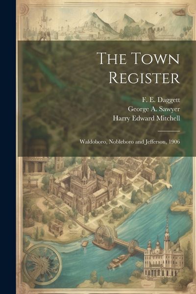 Produktbild: The Town Register: Waldoboro, Nobleboro and Jefferson, 1906