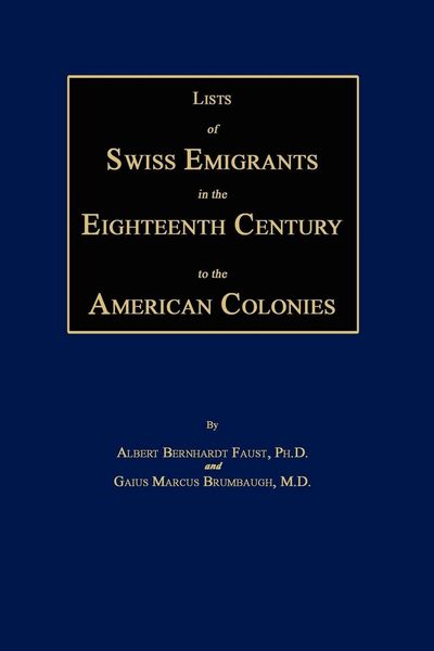 Produktbild: Lists of Swiss Emigrants in the Eighteenth Century to the American Colonies. Two Volumes in One