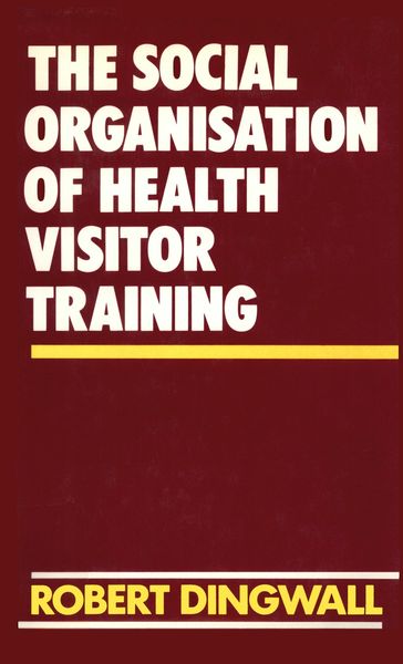 Produktbild: The Social Organisation of Health Visitor Training