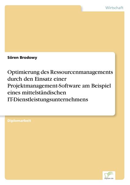 Optimierung des Ressourcenmanagements durch den Einsatz einer Projektmanagement-, Taschenbuch von Sören Brodowy, GRIN, 9783836600156