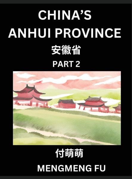 Produktbild: China's Anhui Province (Part 2)- Learn Chinese Characters, Words, Phrases with Chinese Names, Surnames and Geography, Books for Kids, Young and Adults