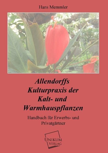 Produktbild: Memmler, H: Allendorffs Kulturpraxis der Kalt- und Warmhausp