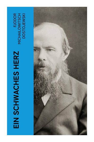 Ein schwaches Herz, Taschenbuch von Fjodor M. Dostojewski, E-artnow, 9788027349074