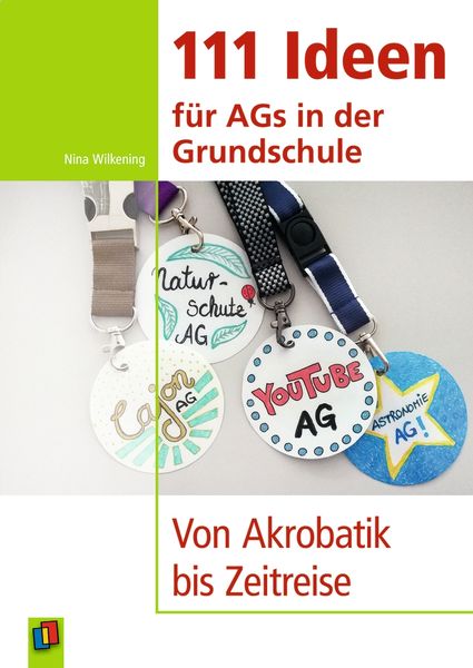 111 Ideen für AGs in der Grundschule, Taschenbuch von Nina Wilkening, Verlag an der Ruhr, 978-3-8346-4146-5