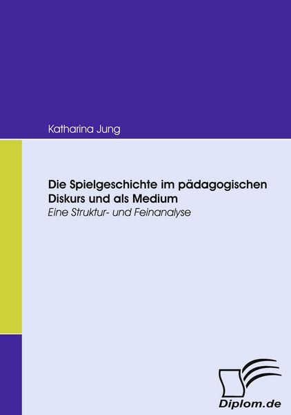 Produktbild: Die Spielgeschichte im p&auml;dagogischen Diskurs und als Medium