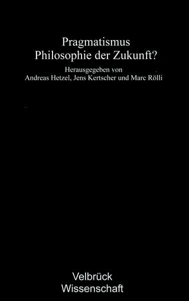 Produktbild: Pragmatismus &ndash; Philosophie der Zukunft?