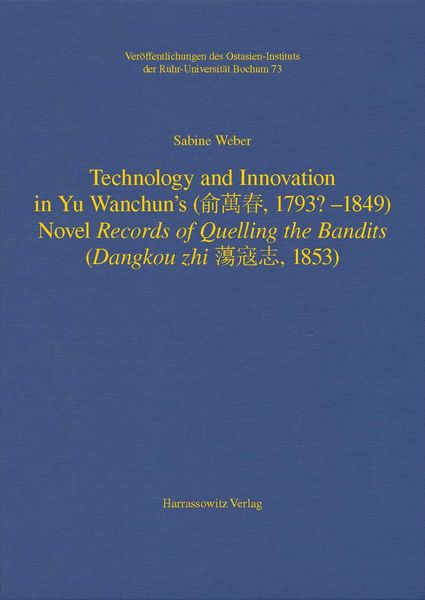Produktbild: Technology and Innovation in Yu Wanchun's (&iquest;&iquest;&iquest;, 1793? - 1849) Novel Records of Quelling the Bandits (Dangkou zhi &iquest;&iquest;&iquest;, 1853)