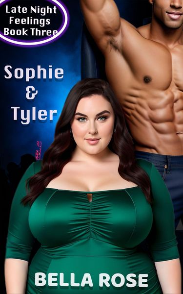 Produktbild: Sophie & Tyler, A Curvy Girl, Alpha Male Romance (Late Night Feelings, #3)