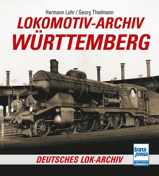 Lokomotiv-Archiv Württemberg, Taschenbuch von Hermann Lohr, Motorbuch Verlag, 9783613717312