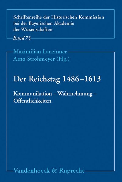 Produktbild: Der Reichstag 1486&ndash;1613: Kommunikation &ndash; Wahrnehmung &ndash; &Ouml;ffentlichkeiten