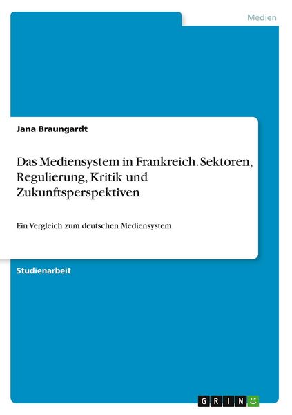 Produktbild: Das Mediensystem in Frankreich. Sektoren, Regulierung, Kritik und Zukunftsperspektiven