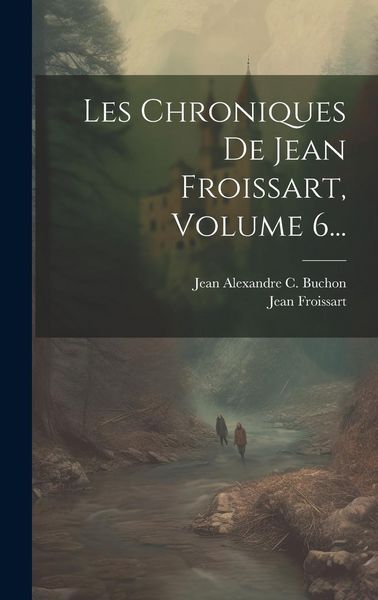 Produktbild: Les Chroniques De Jean Froissart, Volume 6...