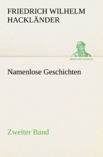 Namenlose Geschichten - Zweiter Band, Taschenbuch von Friedrich Wilhelm Hackländer, Tredition, 9783842405448