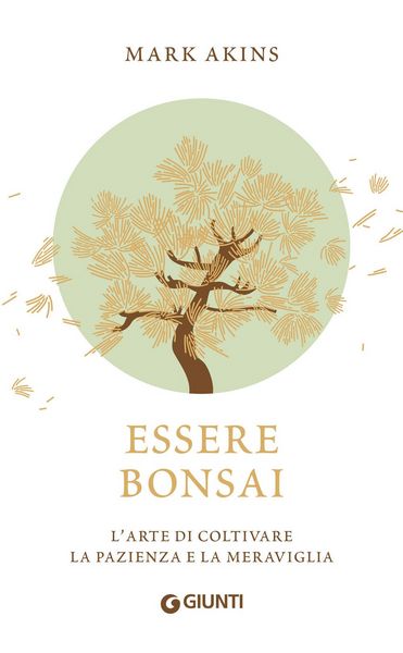 Produktbild: Essere bonsai. L'arte di coltivare la pazienza e la meraviglia