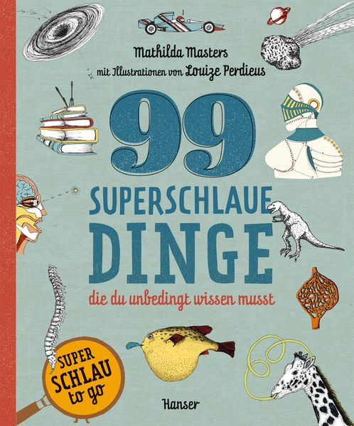 Produktbild: 99 superschlaue Dinge, die du unbedingt wissen musst (Superschlau to go)