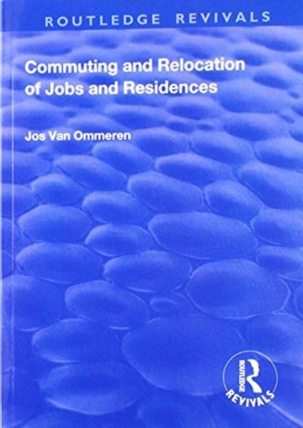 Produktbild: Ommeren, J: Commuting and Relocation of Jobs and Residences