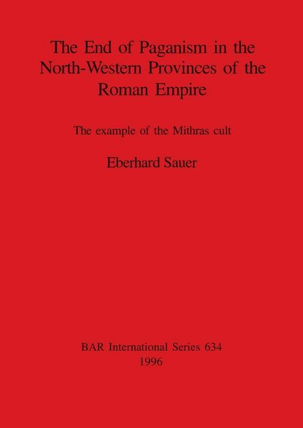 Produktbild: The End of Paganism in the North-Western Provinces of the Roman Empire