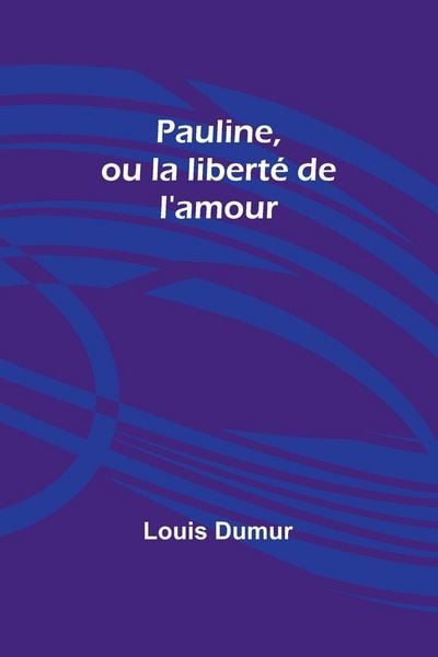 Produktbild: Pauline, ou la libert&eacute; de l'amour