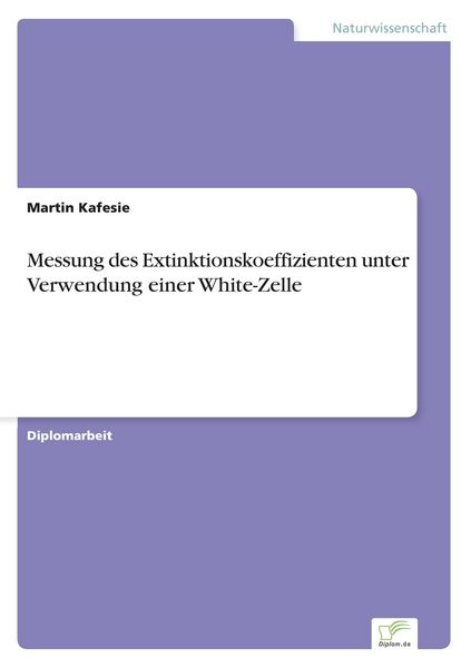 Messung des Extinktionskoeffizienten unter Verwendung einer White-Zelle, Taschenbuch von Martin Kafesie, GRIN, 9783838655482