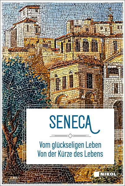 Produktbild: Seneca: Vom gl&uuml;ckseligen Leben: Von der K&uuml;rze des Lebens