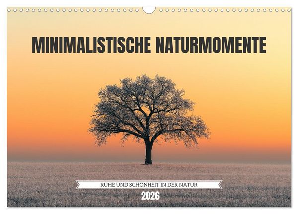 Produktbild: Minimalistische Naturmomente &ndash; Ruhe und Sch&ouml;nheit in der Natur (Wandkalender 2026 DIN A3 quer), CALVENDO Monatskalender