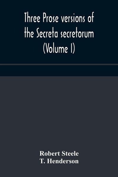 Produktbild: Three Prose Versions Of The Secreta Secretorum (Volume I)