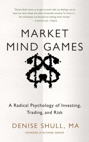 Produktbild: Market Mind Games: A Radical Psychology of Investing, Trading and Risk