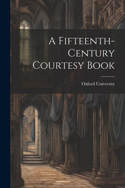 Produktbild: A Fifteenth-Century Courtesy Book