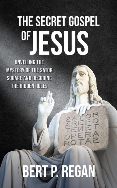 Produktbild: The Secret Gospel of Jesus: Unveiling the Mystery of the Sator Square and Decoding the Hidden Rules