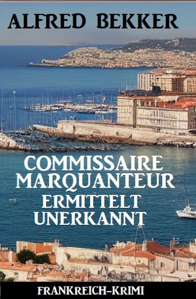 Produktbild: Commissaire Marquanteur ermittelt unerkannt: Frankreich Krimi