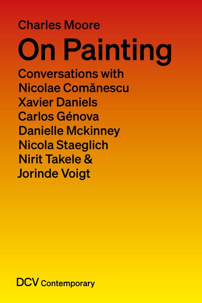 Produktbild: On Painting. Conversations with Nicolae Comanescu, Xavier Daniels, Carlos Genova, Danielle Mckinney, Nicola Staeglich, Nirit Takele & Jorinde Voigt