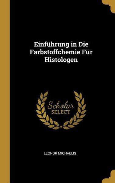 Produktbild: Einf&uuml;hrung in Die Farbstoffchemie F&uuml;r Histologen