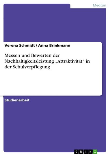 Messen und Bewerten der Nachhaltigkeitsleistung 'Attraktivität' in der Schulverpflegung, Taschenbuch von Verena Schmidt , Anna Brinkmann, GRIN,