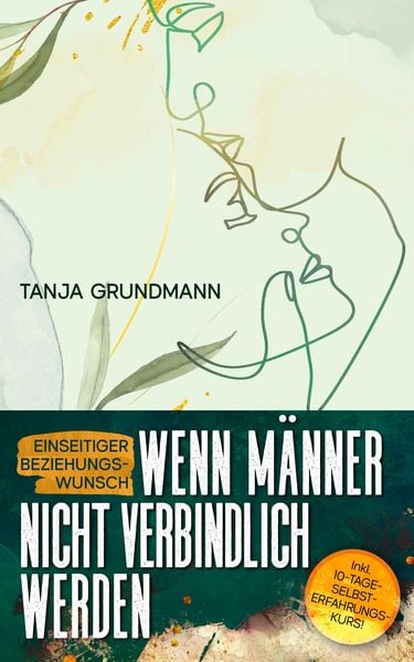 Produktbild: Einseitiger Beziehungswunsch - Wenn M&auml;nner nicht verbindlich werden
