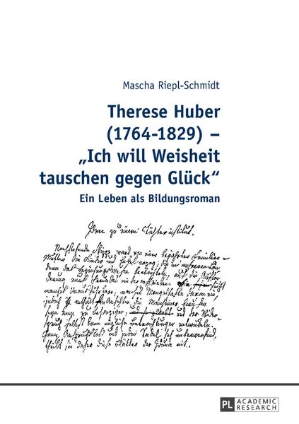 Produktbild: Therese Huber (1764&ndash;1829) &ndash; &laquo;Ich will Weisheit tauschen gegen Gl&uuml;ck&raquo;