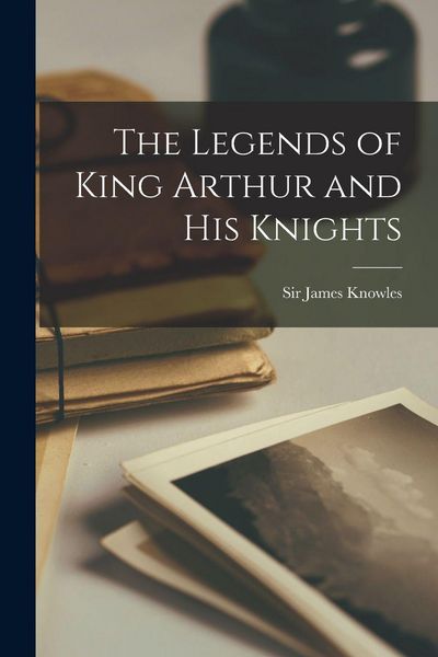 Produktbild: The Legends of King Arthur and His Knights