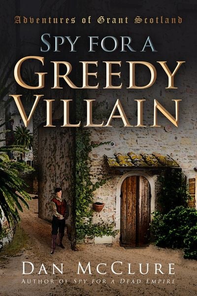 Produktbild: Spy for a Greedy Villain (The Adventures of Grant Scotland, Book Four)