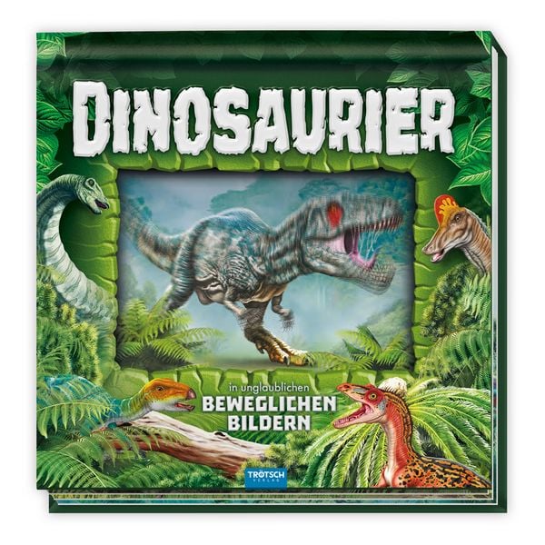 TRÖTSCH - Kinderbuch Dinosaurier in unglaublichen beweglichen Bildern, Gebundene Ausgabe von , Trötsch Verlag GmbH & Co. KG, 978-3-9880256-7-8