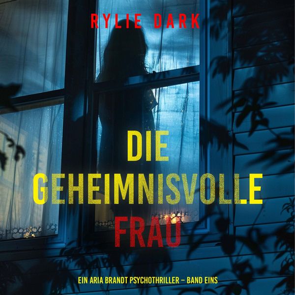 Produktbild: Die geheimnisvolle Frau (Ein Aria Brandt Psychothriller &ndash; Band Eins)