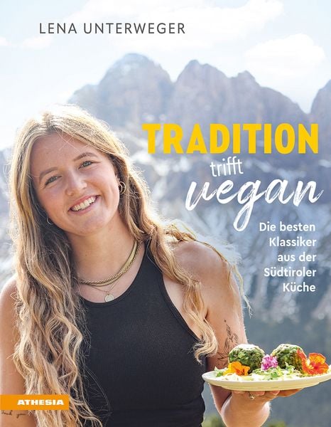 Tradition trifft vegan, Gebundene Ausgabe von Lena Unterweger, Athesia-Tappeiner Verlag