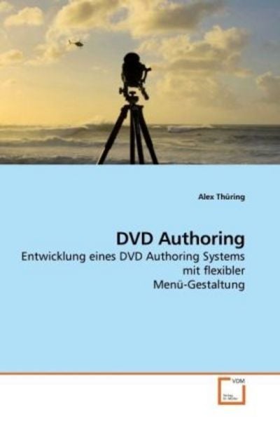 Thüring, A: DVD Authoring, Taschenbuch von Alex Thüring, VDM, 9783639096415