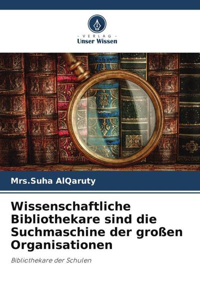 Produktbild: Wissenschaftliche Bibliothekare sind die Suchmaschine der gro&szlig;en Organisationen